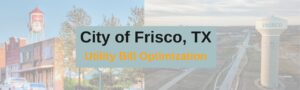 City of Frisco Utility Bill Optimization Case Study