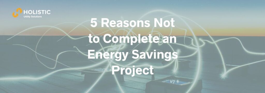 Potential issues when completing an energy savings project