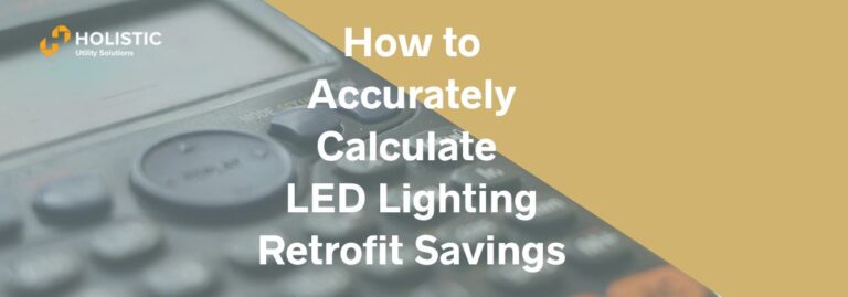 How to accurately calculate LED lighting retrofit savings